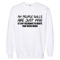 My People Skills Are Just Fine Funny Garment-Dyed Sweatshirt