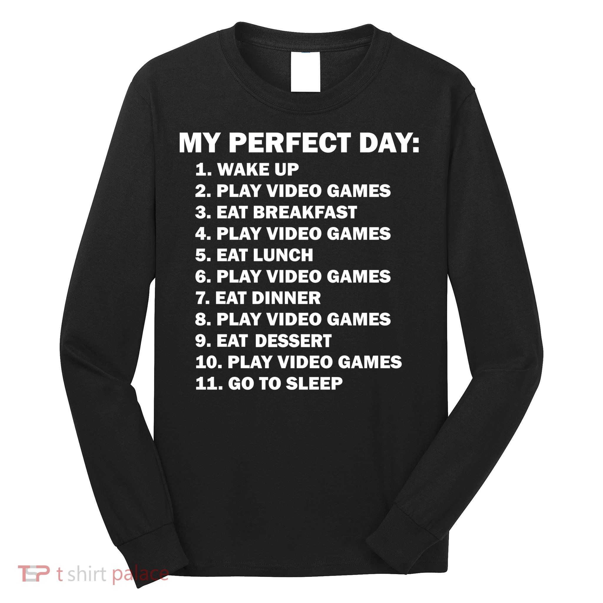My Perfect Day Sleep Eat Play Video Games Long Sleeve Shirt