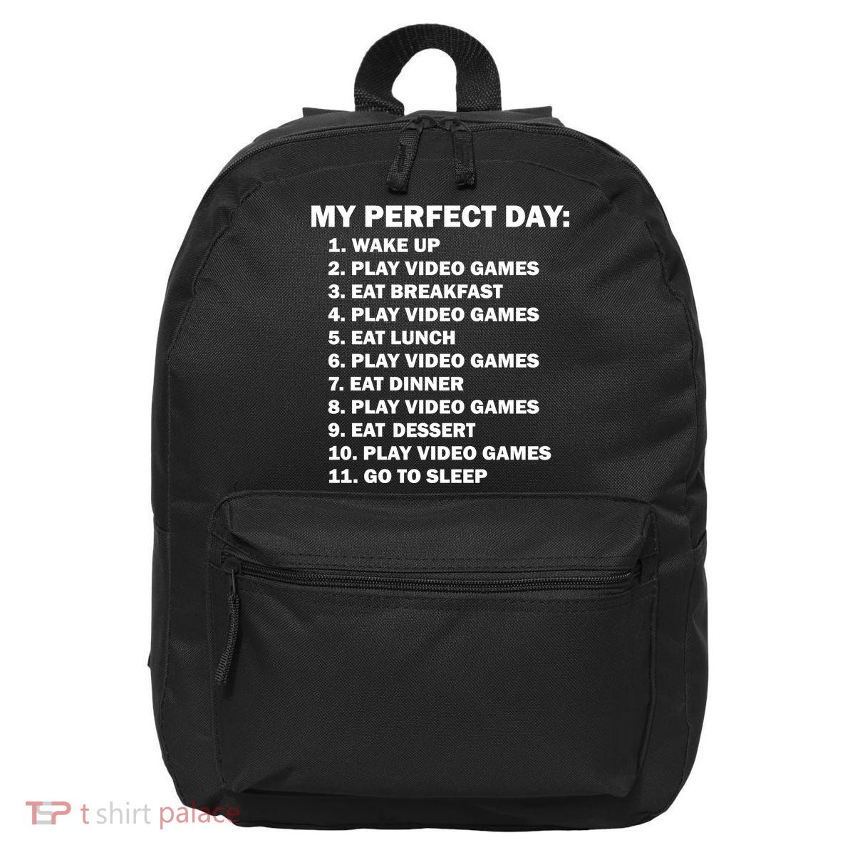 My Perfect Day Sleep Eat Play Video Games 16 in Basic Backpack