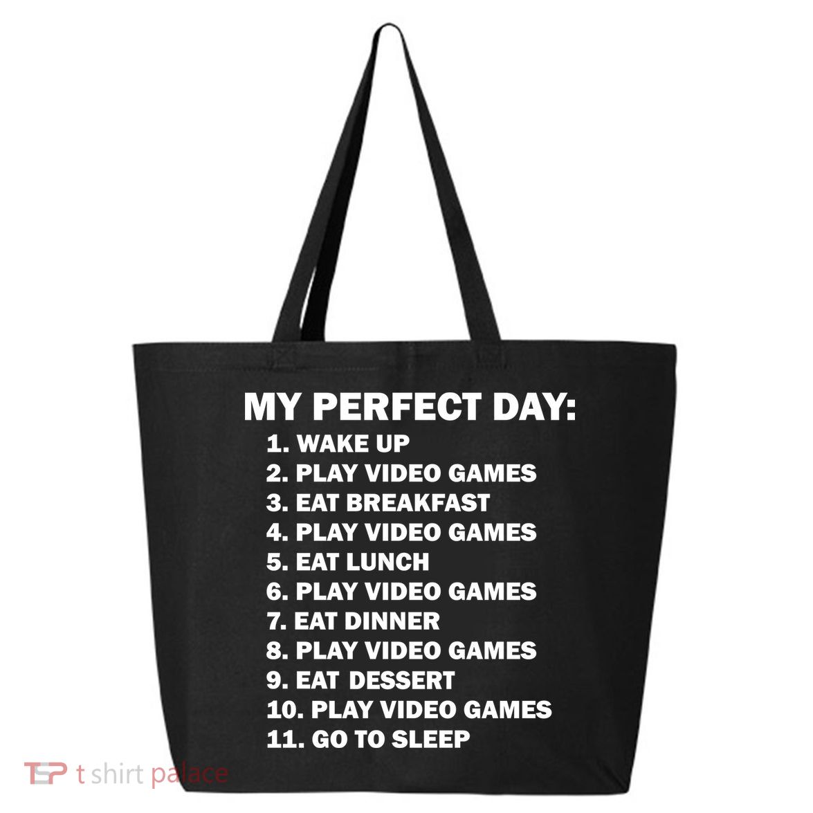 My Perfect Day Sleep Eat Play Video Games 25L Jumbo Tote