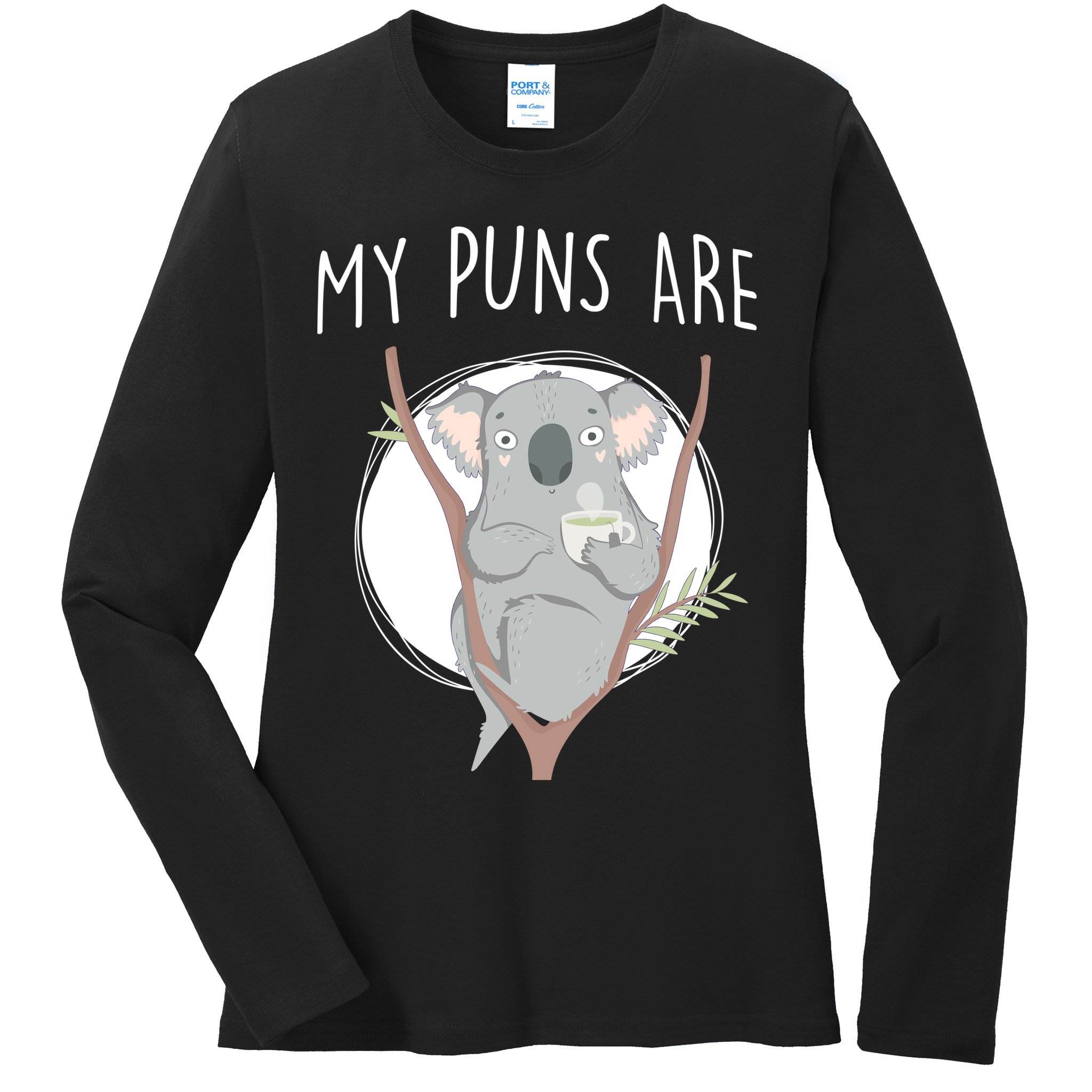 My Puns Are Koala Tea Ladies Long Sleeve Shirt