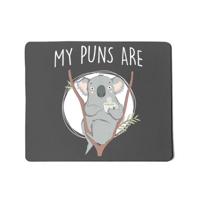 My Puns Are Koala Tea Mousepad