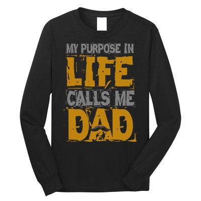 My purpose in life - calls me Dad Long Sleeve Shirt