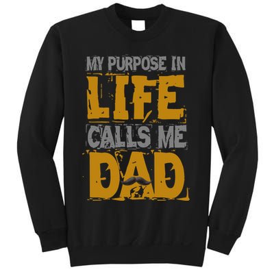 My purpose in life - calls me Dad Sweatshirt