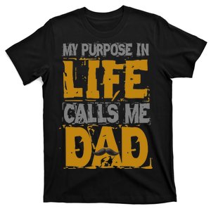 My purpose in life - calls me Dad T-Shirt