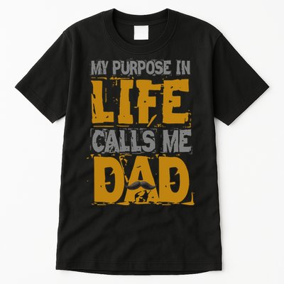My purpose in life - calls me Dad Tall T-Shirt