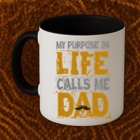 My purpose in life - calls me Dad Mug