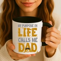 My purpose in life - calls me Dad Mug