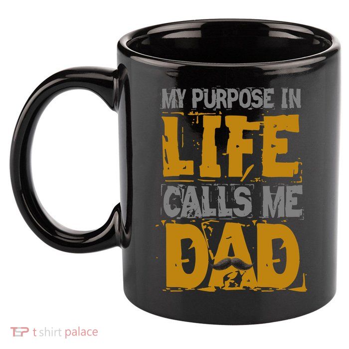 My purpose in life - calls me Dad 11oz C Handle Ceramic Mug