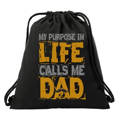 My purpose in life - calls me Dad Drawstring Bag