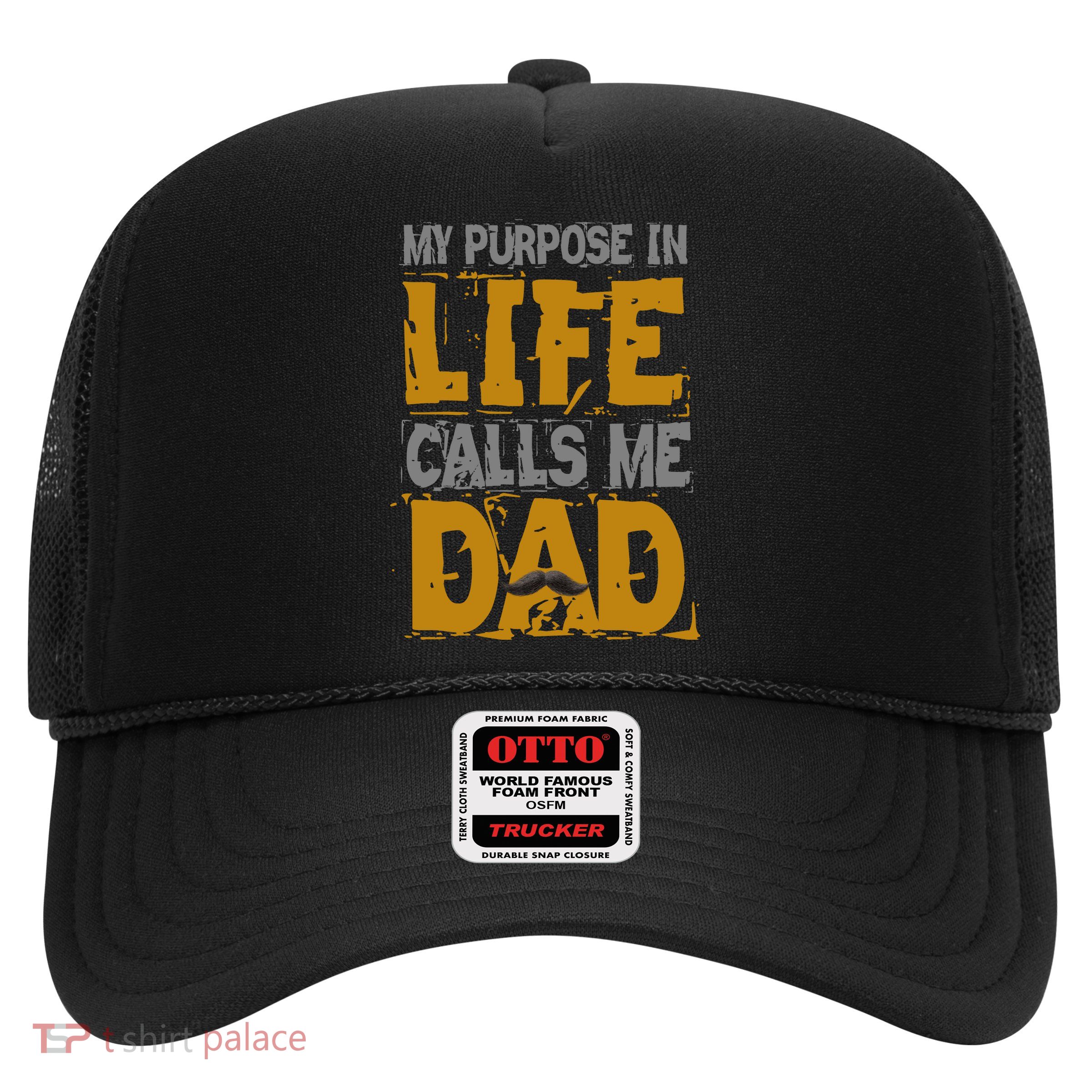 My purpose in life - calls me Dad Trucker Hat