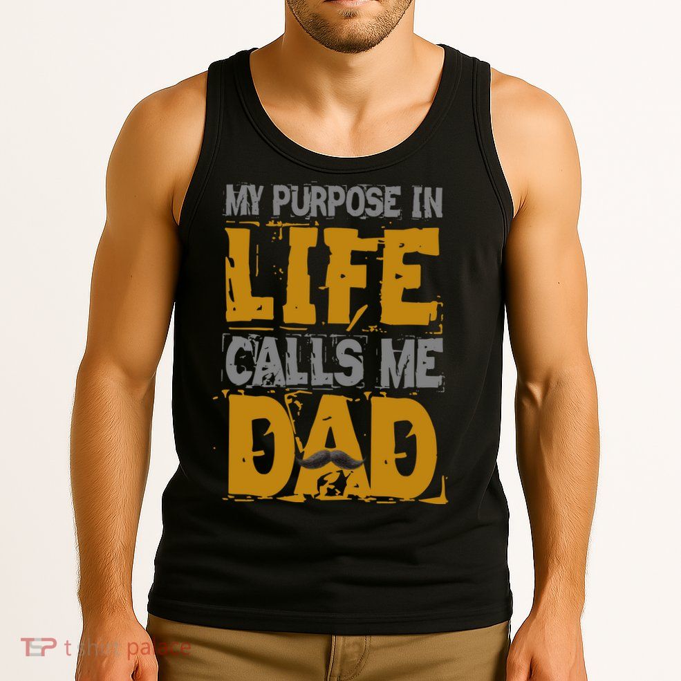 My purpose in life - calls me Dad Tank Top