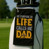 My purpose in life - calls me Dad Golf Towel