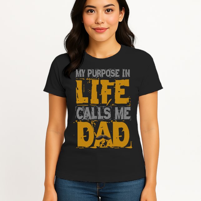 My purpose in life - calls me Dad Womens T-Shirt