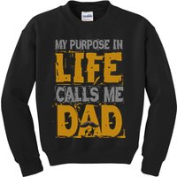 My purpose in life - calls me Dad Kids Sweatshirt