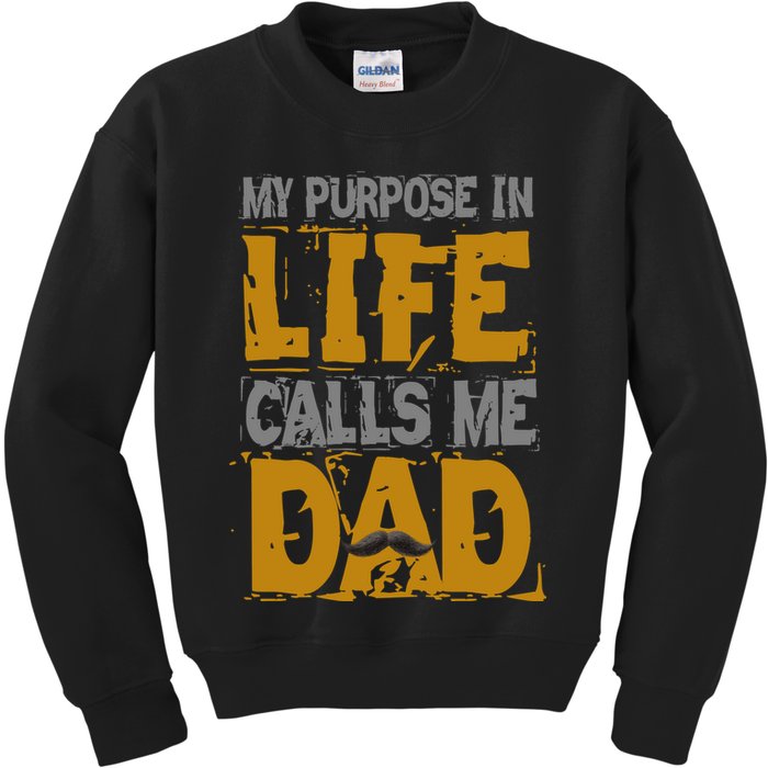My purpose in life - calls me Dad Kids Sweatshirt