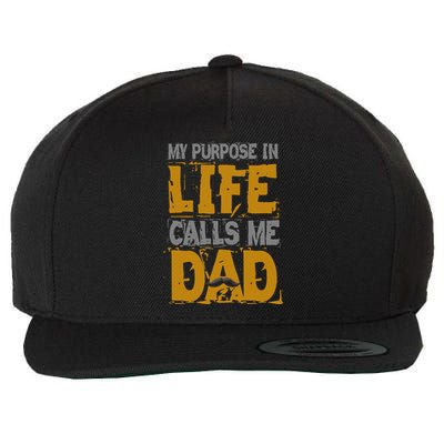 My purpose in life - calls me Dad Wool Snapback Cap