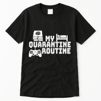 My Quarantine Routine Tall T-Shirt