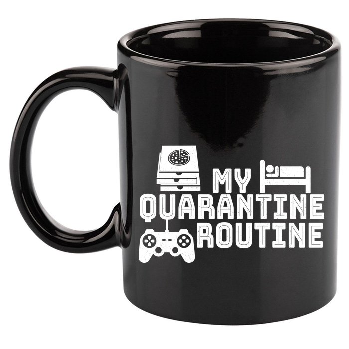 My Quarantine Routine 11oz C Handle Ceramic Mug