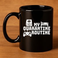 My Quarantine Routine 11oz C Handle Ceramic Mug