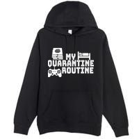 My Quarantine Routine Premium Pullover Hoodie