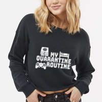 My Quarantine Routine Cropped Pullover Crew