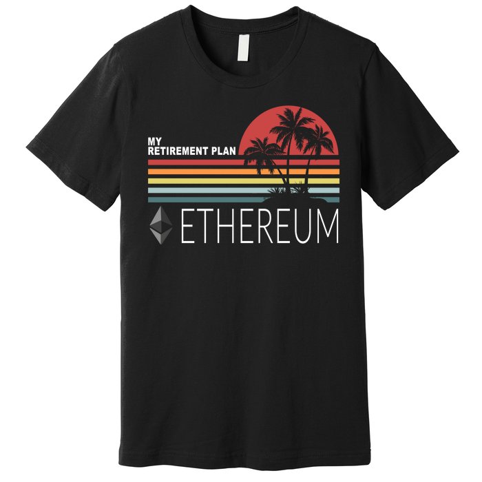 My Retirement Plan Ethereum Premium T-Shirt