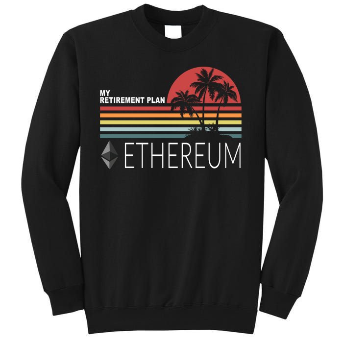 My Retirement Plan Ethereum Tall Sweatshirt