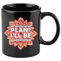 My Retirement Plan I'll Be Gardening 11oz C Handle Ceramic Mug