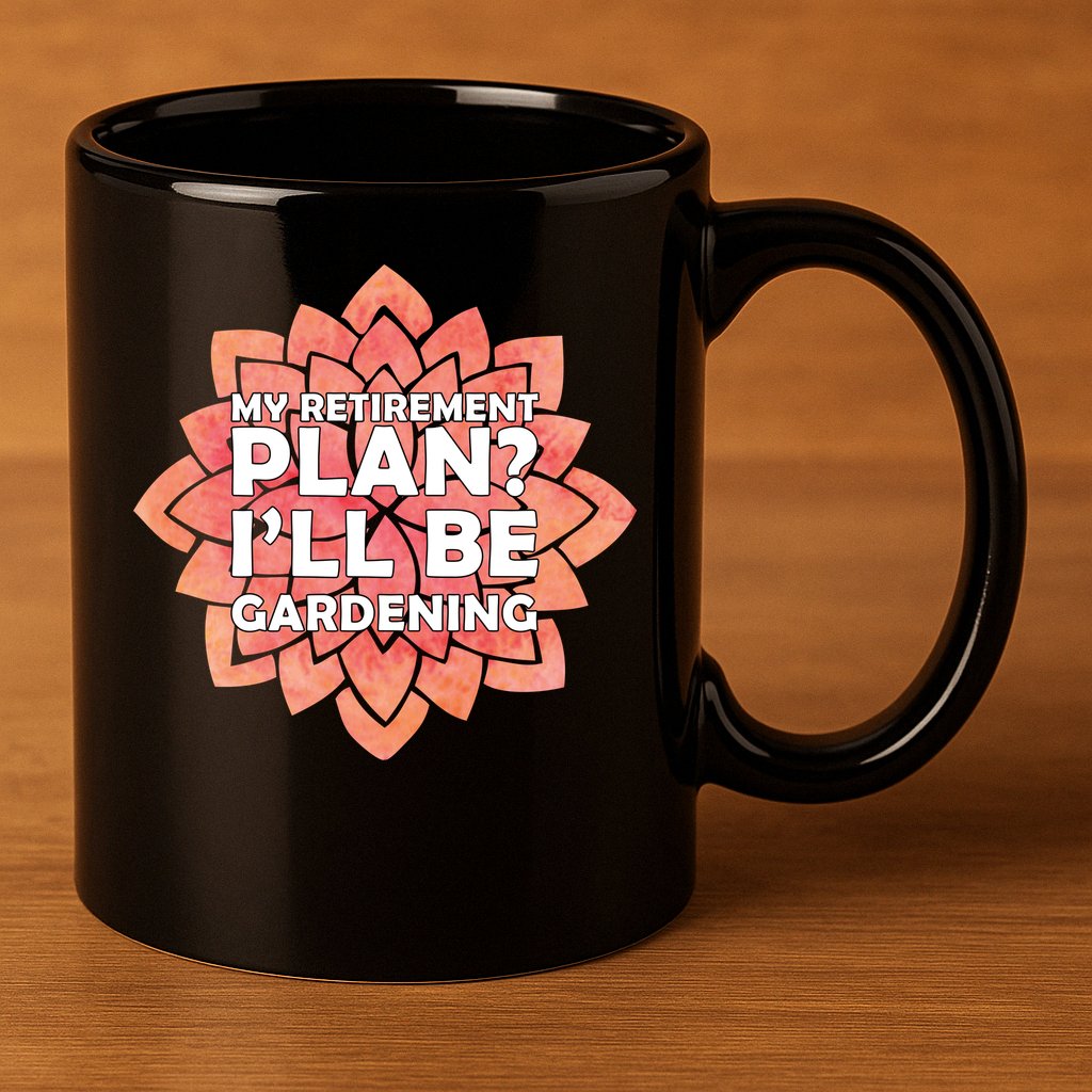 My Retirement Plan I'll Be Gardening 11oz C Handle Ceramic Mug