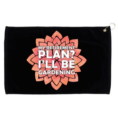 My Retirement Plan I'll Be Gardening Grommeted Golf Towel