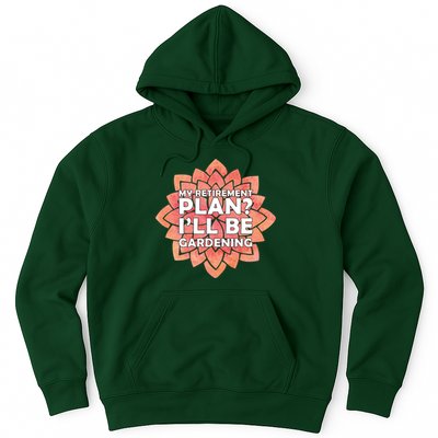 My Retirement Plan I'll Be Gardening Hoodie