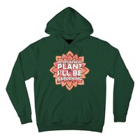 My Retirement Plan I'll Be Gardening Hoodie