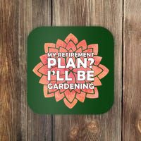 My Retirement Plan I'll Be Gardening Coaster