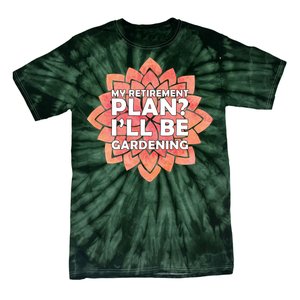 My Retirement Plan I'll Be Gardening Tie-Dye T-Shirt