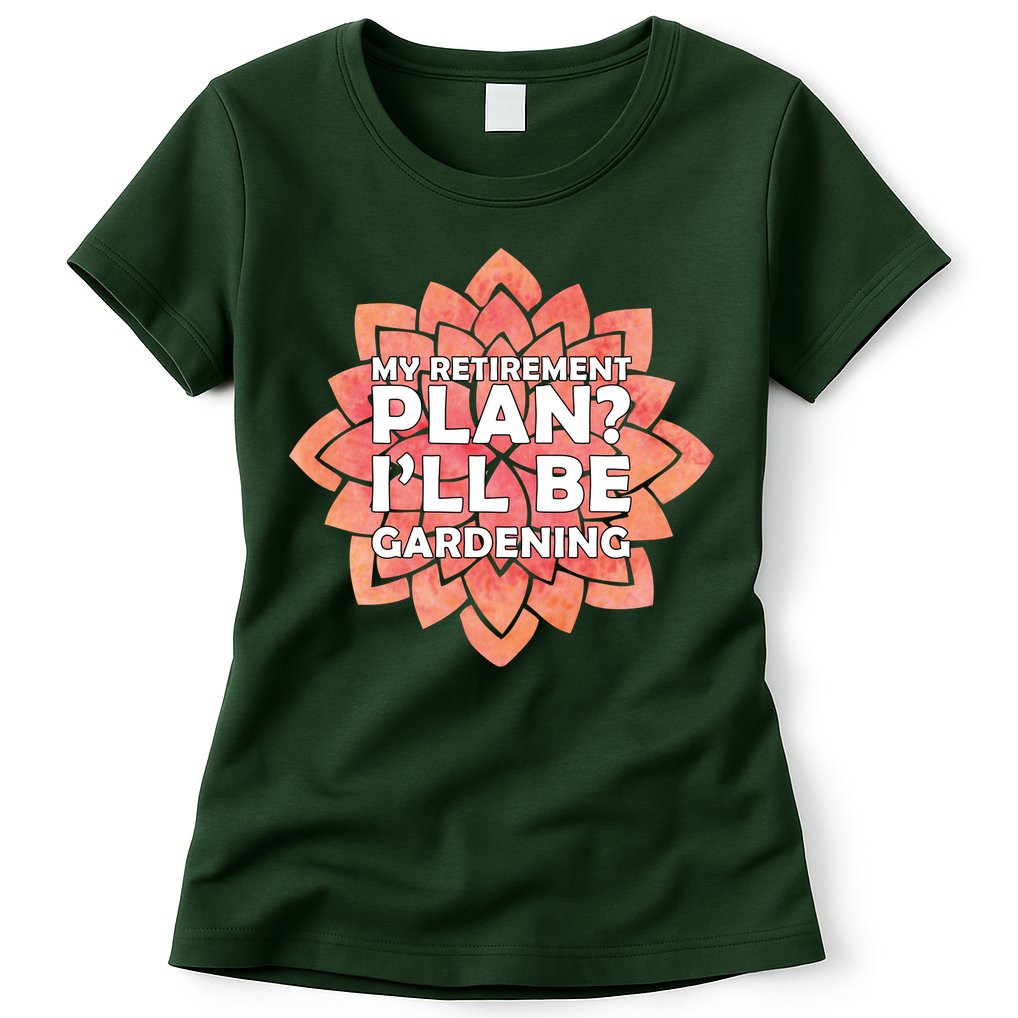 My Retirement Plan I'll Be Gardening Womens T-Shirt
