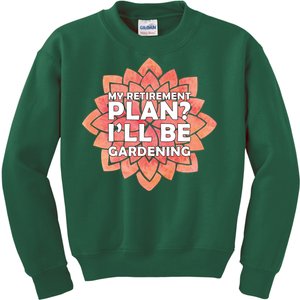 My Retirement Plan I'll Be Gardening Kids Sweatshirt