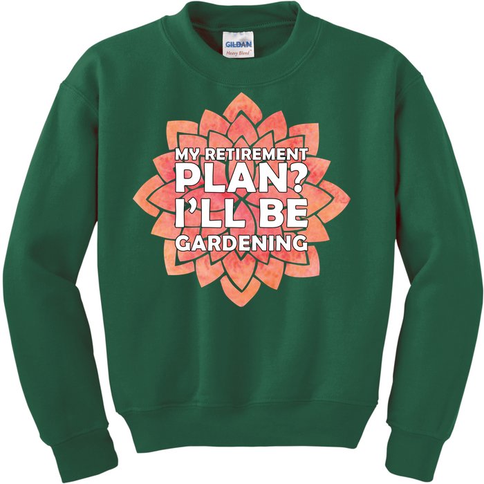 My Retirement Plan I'll Be Gardening Kids Sweatshirt