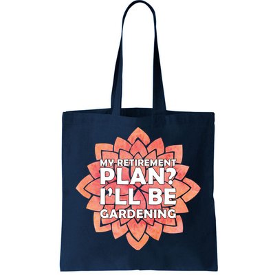 My Retirement Plan I'll Be Gardening Tote Bag