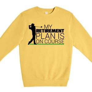 My Retirement Plan Is On Course Premium Crewneck Sweatshirt