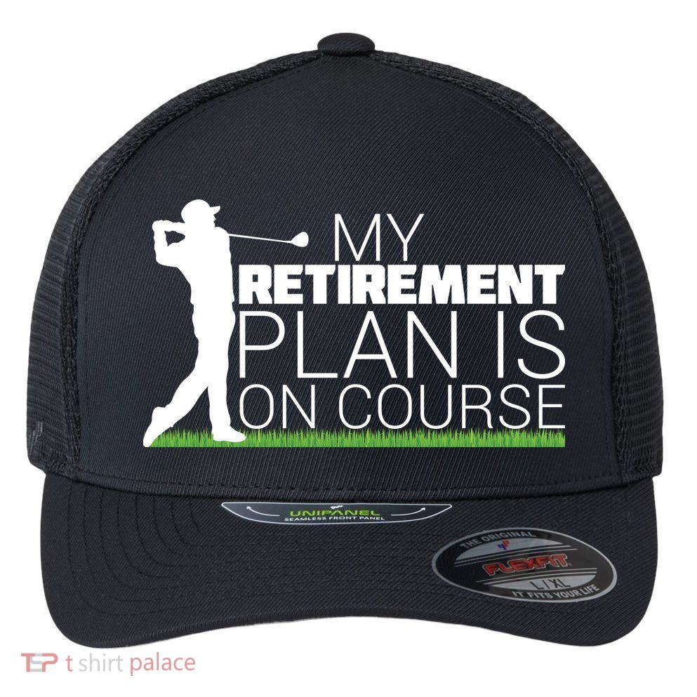 My Retirement Plan Is On Course Flexfit Unipanel Trucker Cap