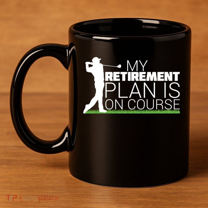 My Retirement Plan Is On Course 11oz C Handle Ceramic Mug