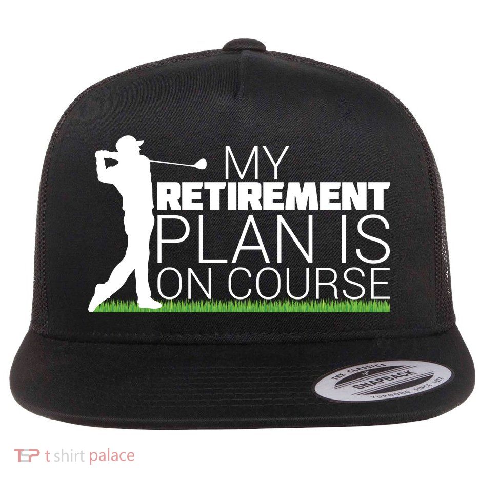 My Retirement Plan Is On Course Flatbill Hat