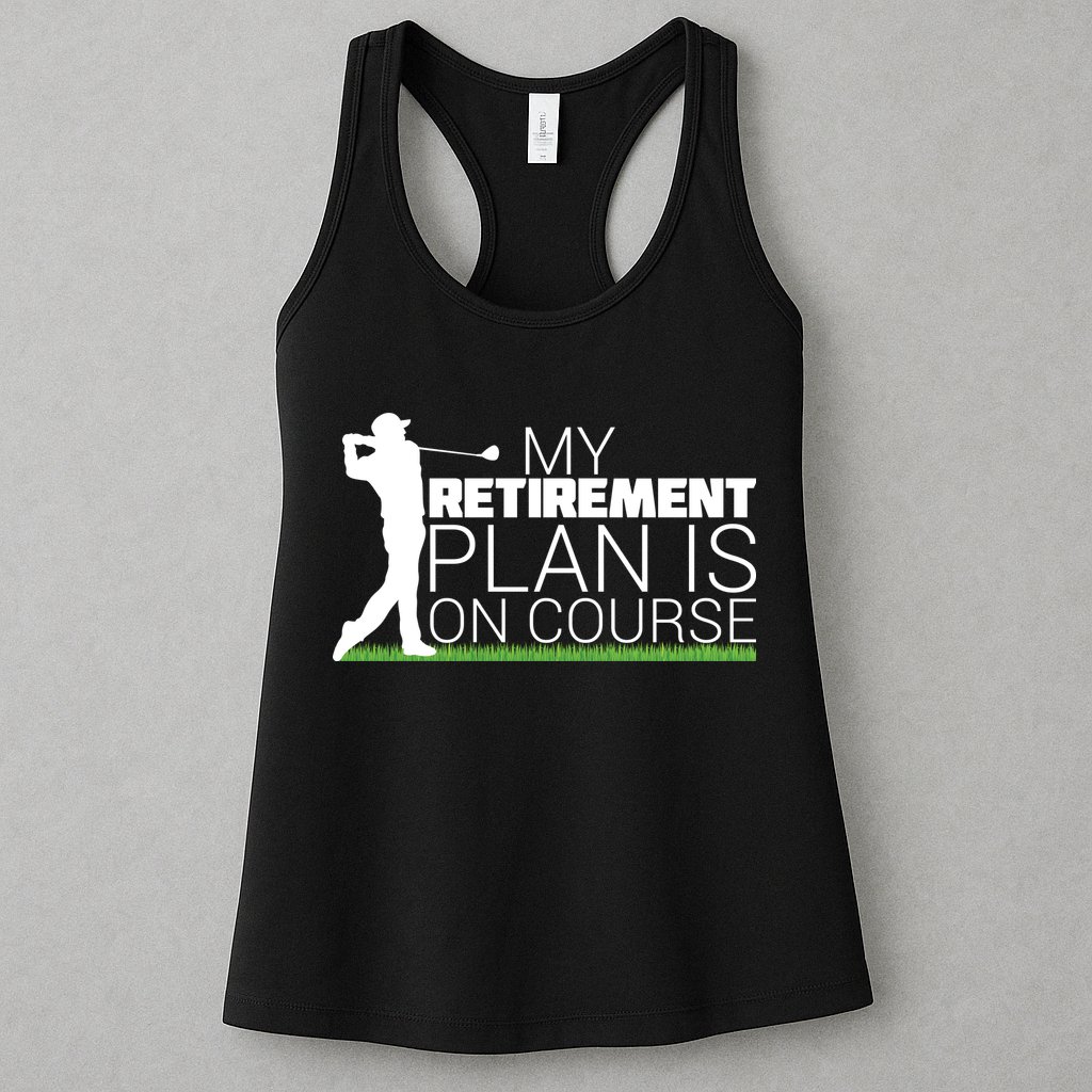 My Retirement Plan Is On Course Womens Tank Top