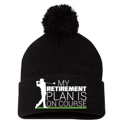My Retirement Plan Is On Course Pom Pom 12in Knit Beanie