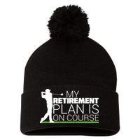 My Retirement Plan Is On Course Pom Pom 12in Knit Beanie