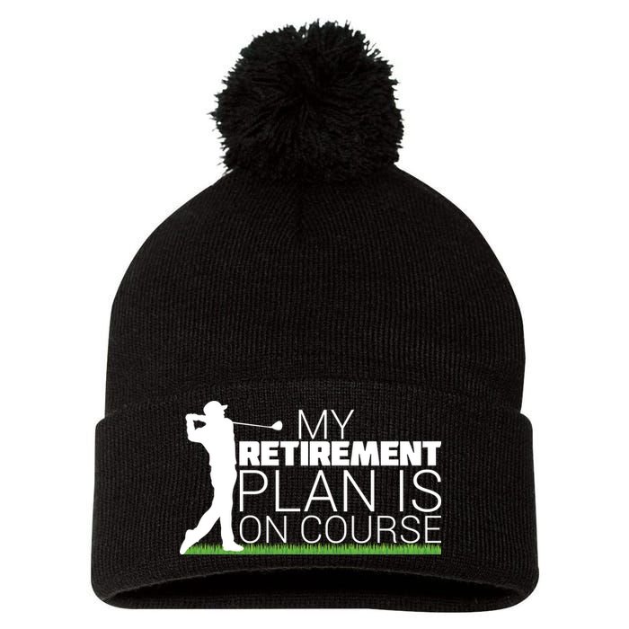 My Retirement Plan Is On Course Pom Pom 12in Knit Beanie