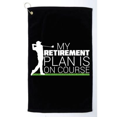 My Retirement Plan Is On Course Golf Towel