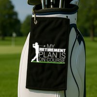 My Retirement Plan Is On Course Golf Towel
