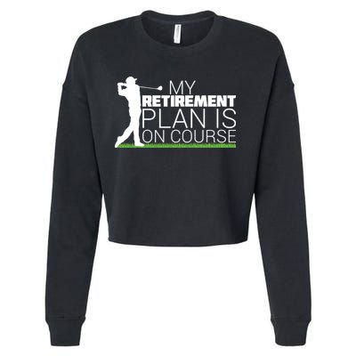 My Retirement Plan Is On Course Cropped Pullover Crew